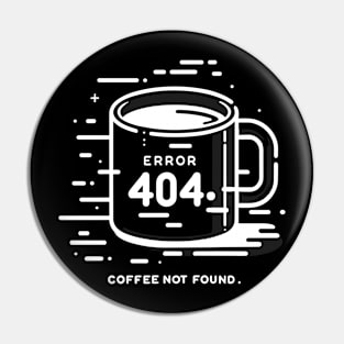 Error 404 Coffee Not Found Pin