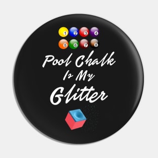 Pool Chalk Is My Glitter Funny Shirt Sports Men Women Tshirt Art Pin