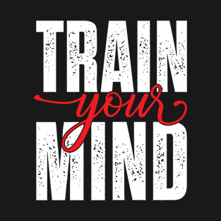 Train your mind T-Shirt