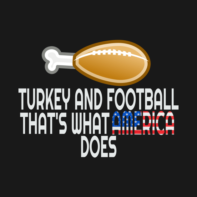 Football and Turkey That's What America Does by frostieae