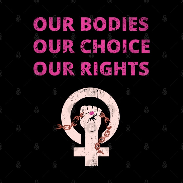 OUR BODIES OUR RIGHTS OUR CHOICE - PRO CHOICE - ABORTION BAN PROTEST by ProgressiveMOB