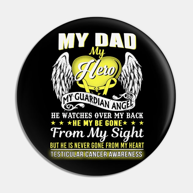 My Dad Hero Guardian Angel Never Gone From My Heart Testicular Cancer Awareness Yellow Ribbon Warrior Pin by celsaclaudio506