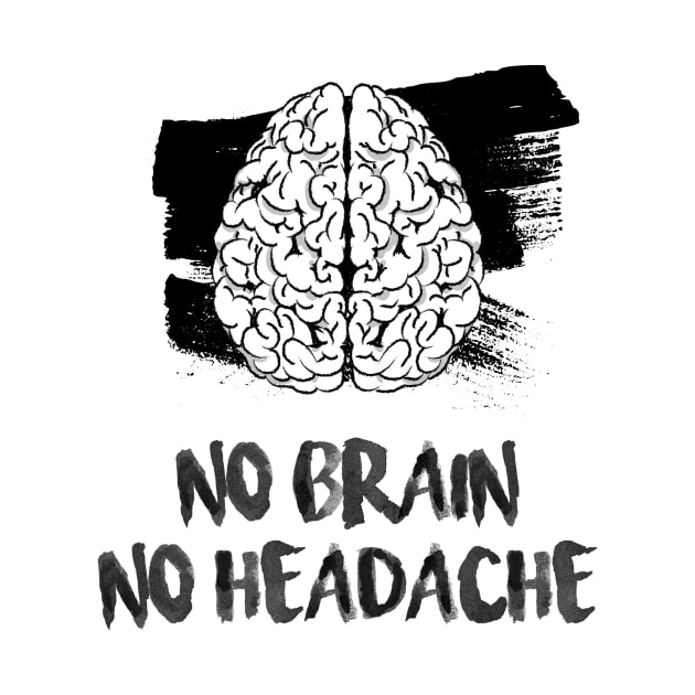 No brain, No headache by MunaNazzal