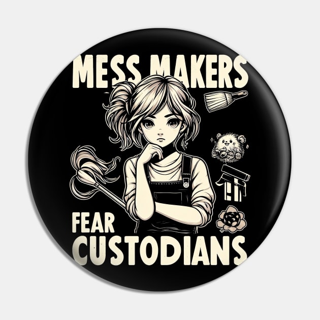 "Mess Makers Fear Custodians" Custodian Pin by SimpliPrinter