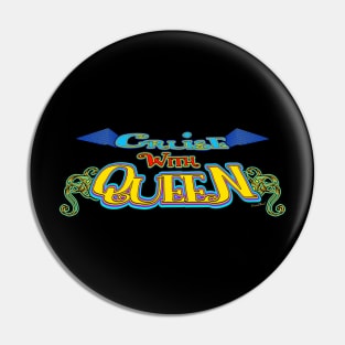 Cruise With Queen! Pin