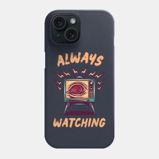 Always watching Phone Case