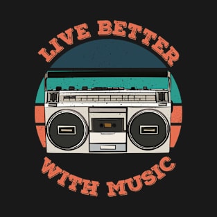 Live Better With Music - radio T-Shirt