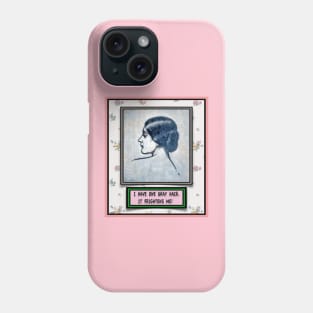 ONE GRAY HAIR NOT A DEATH WARRANT Phone Case