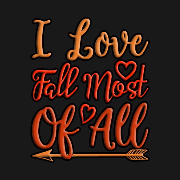 I Love Fall Most Of All colorful autumn, fall seasonal design by crazytshirtstore