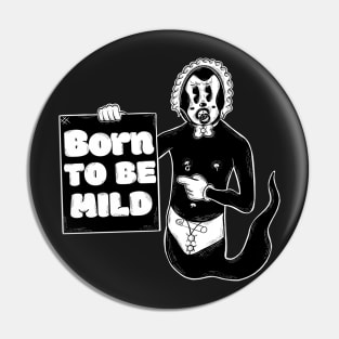 Born to be mild Pin