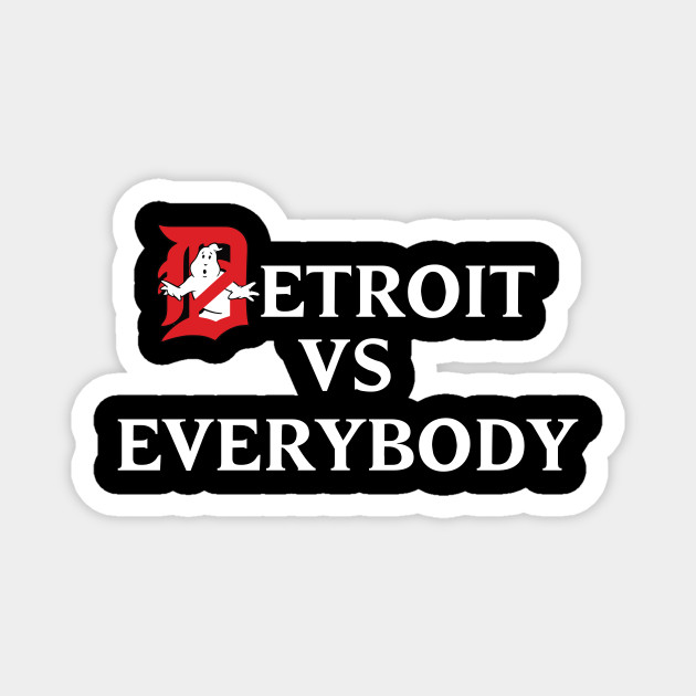 Detroit Vs Everybody Detroit Magnet Teepublic
