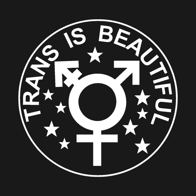 TRANS IS BEAUTIFUL by starinhand