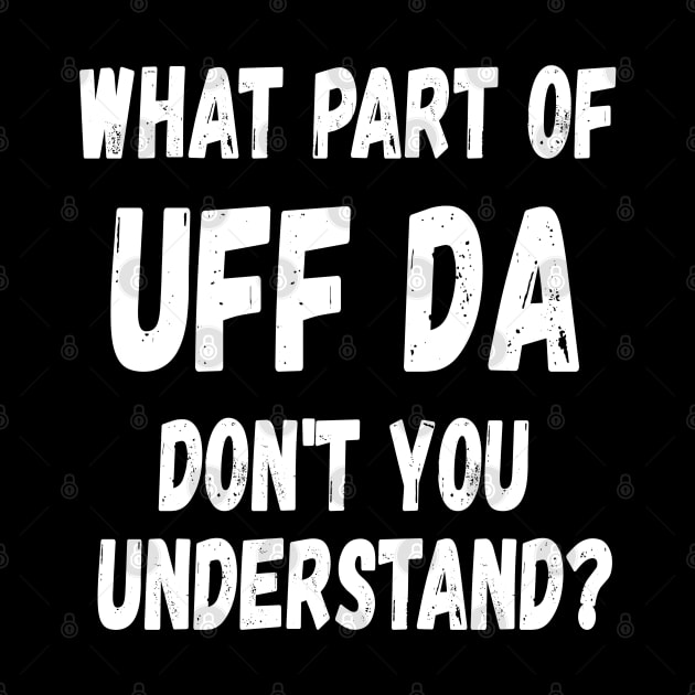 What Part of Uff Da Don't You Understand? by jutulen