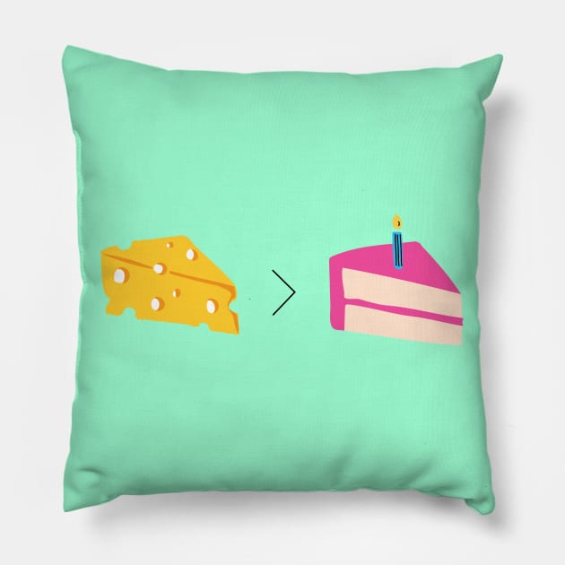 Cheese is Greater than Cake Pillow by Megan Roy