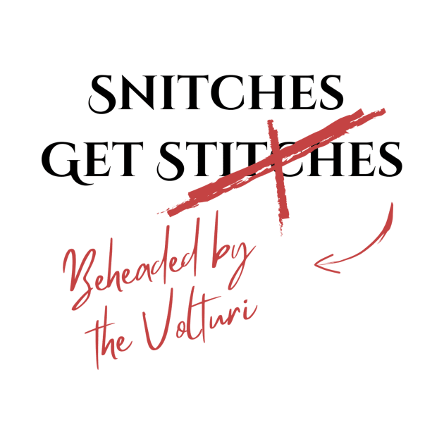 Snitches Get... by Olympic Coven Apparel