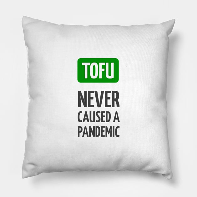 Tofu never caused a pandemic Pillow by InspireMe