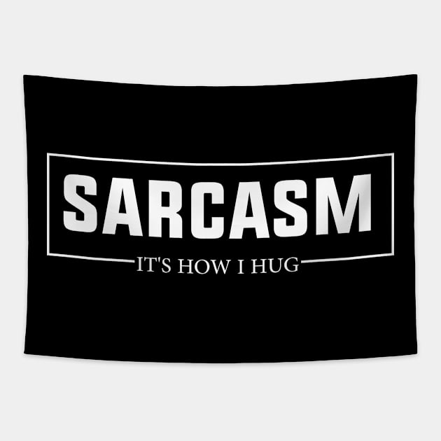 Hugging with a Smile Sarcasm It's How I Hug Funny Warmth Tapestry by greatnessprint