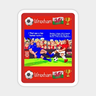 That was a two footed tackle, Wrexham funny soccer sayings. Magnet