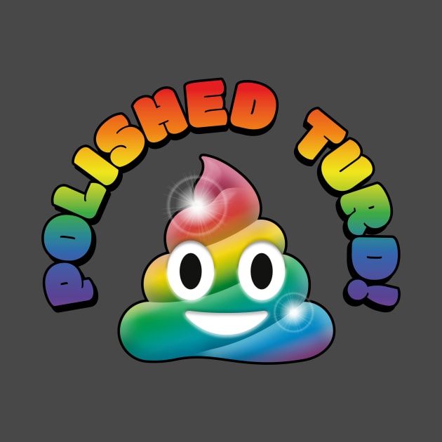 Polished Turd by GraphicGibbon