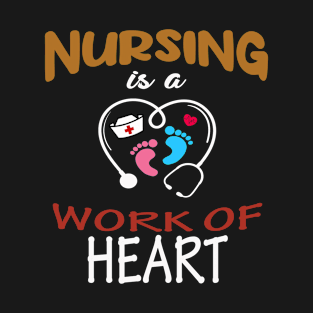 Nursing is a work of heart T-Shirt