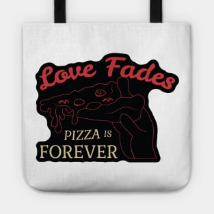 Love Fades, Pizza is Forever Tote