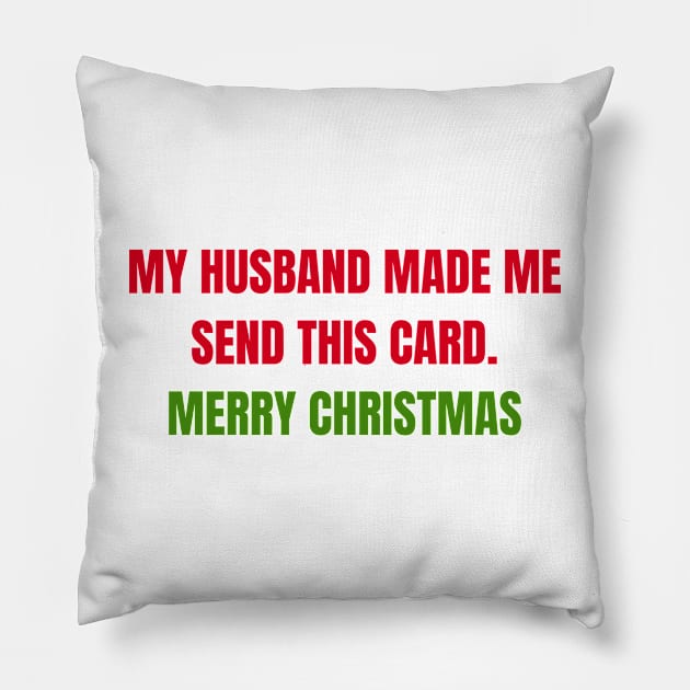 Christmas Humor. Rude, Offensive, Inappropriate Christmas Card. My Husband Made Me Send This Card. Red and Green Pillow by That Cheeky Tee