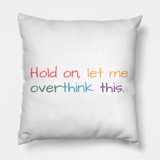 Hold on, let me overthink this mini Pillow