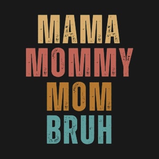 Mothers Day Womens Mama Mommy Mom Bruh vintage funny T-Shirt