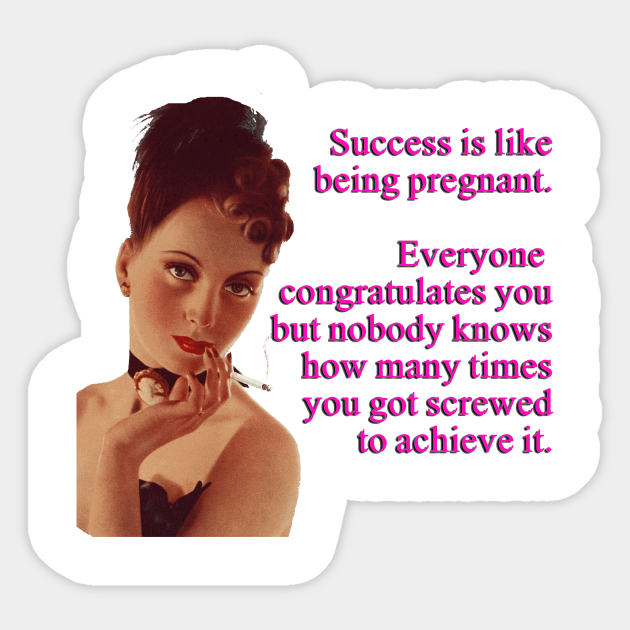 Success Is Like Being Pregnant Funny Design Funny Sayings Autocollant Teepublic Fr