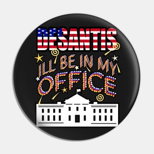 DeSantis 2024 I'll Be In My Office, White House President Pin
