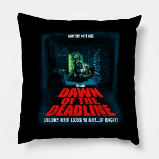 Dawn of the Deadline Pillow