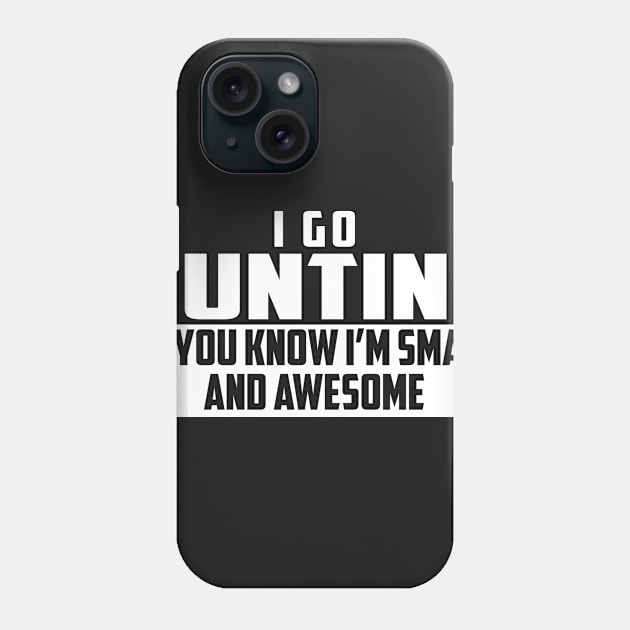 Smart and Awesome Hunting Phone Case by helloshirts