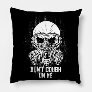 Don't Cough on Me - Wear a mask - 2020 Quarantine Pillow