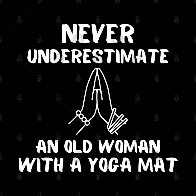 Never Underestimate An Old Woman With A Yoga Mat by JokenLove