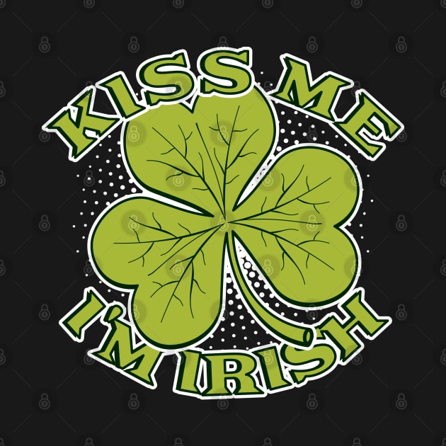 Kiss Me I'm Irish | Lucky Shamrock by dkdesigns27