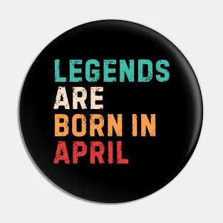 Legends are born in april Pin