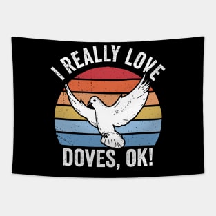 I Really Love Doves Ok! Retro Dove Design Tapestry