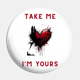 Take Me... I'm Yours Pin