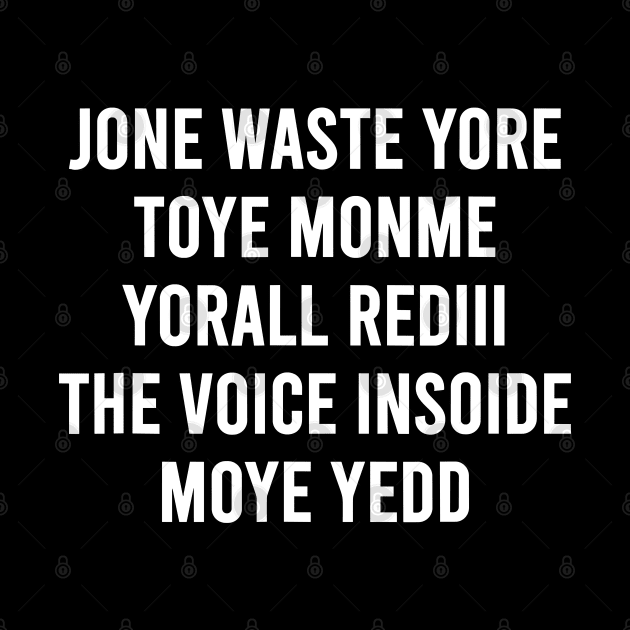 Jone Waste Yore Toye Monme Yorall Rediii The Voice Insoide Moye Yedd by TrikoNovelty