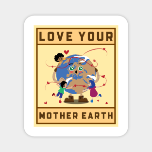 Love your Mother Earth Magnet