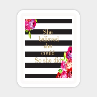 She Believed She Could So She Did Neck Gator Floral Black and White Stripe Magnet