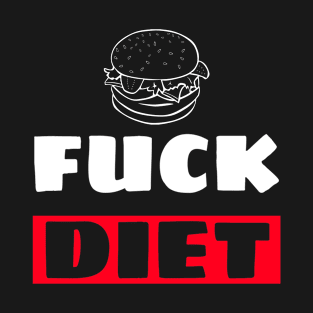 fuck diet T-Shirt