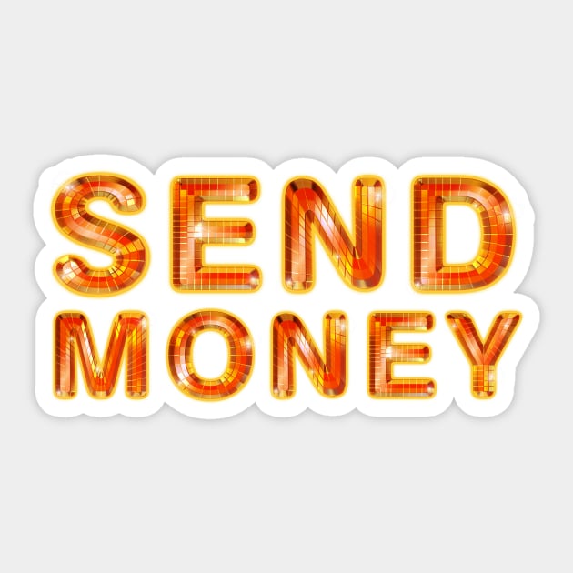 Send Money - Send Money - Sticker | TeePublic