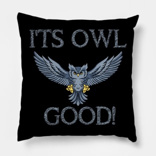 Funny It's Owl Good Tee Owl Lovers Owl Owner Owl Fan Pillow