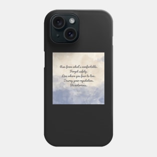 Forget safety. Live where you fear to live. - Rumi Phone Case