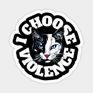 I Choose Violence  Cat Funny Magnet