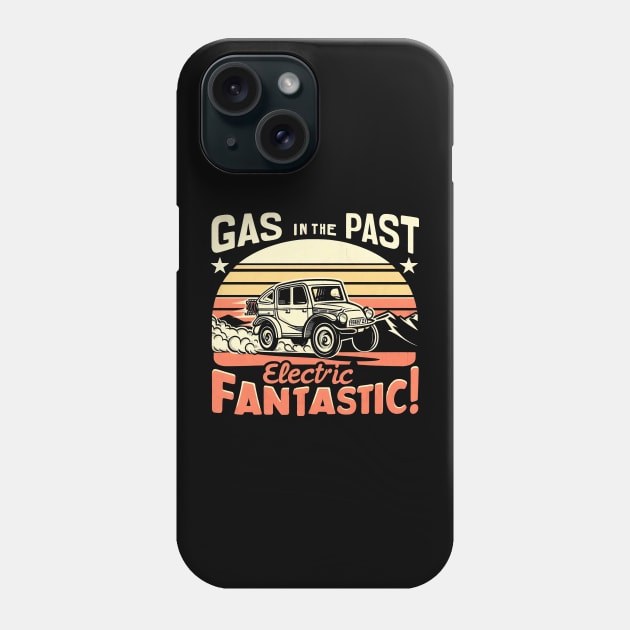 "Gas in the Past, Electric Fantastic" Electric Car Phone Case by SimpliPrinter