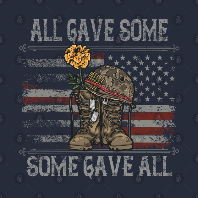 All Gave Some Some Gave All Veteran Day All Gave Some Some Gave All T T Shirt Teepublic