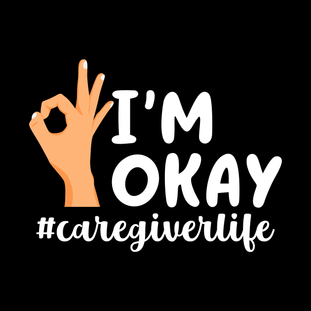 I'm Okay Caregiverlife by maxcode