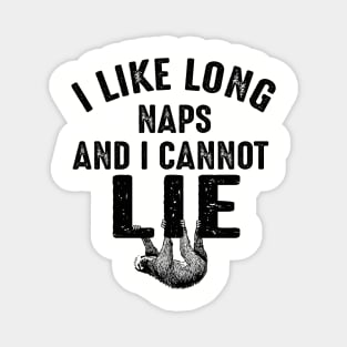 I Like Long Naps And I Cannot Lie Magnet